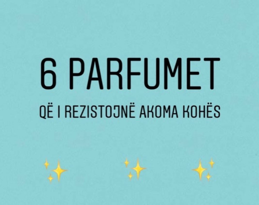 Zbuloni cilat janë 6 parfumet që i kanë rezistuar kohës…